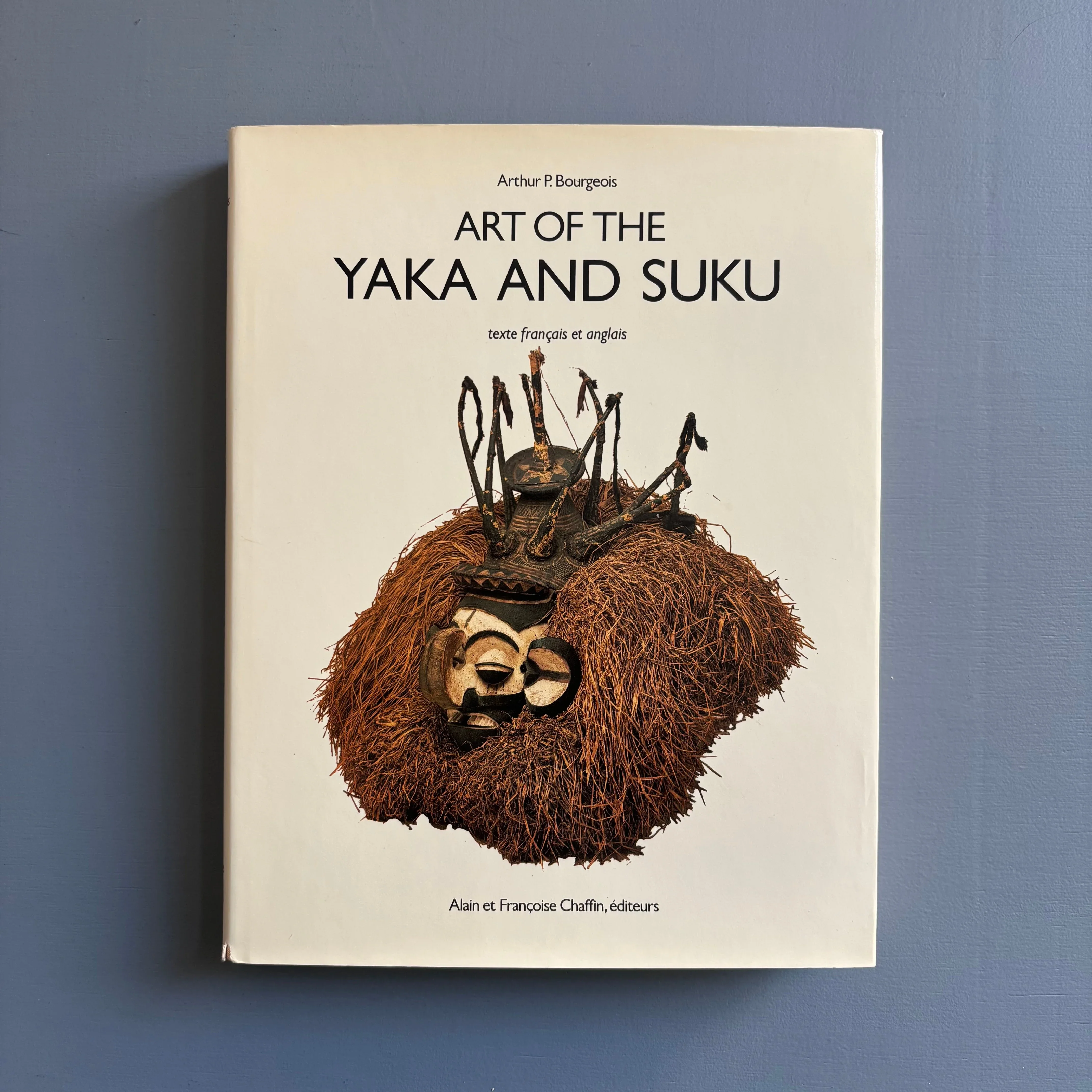 Arthur P. Bourgeois - Art of the Yaka and Suku - Chaffin Editeurs 1984