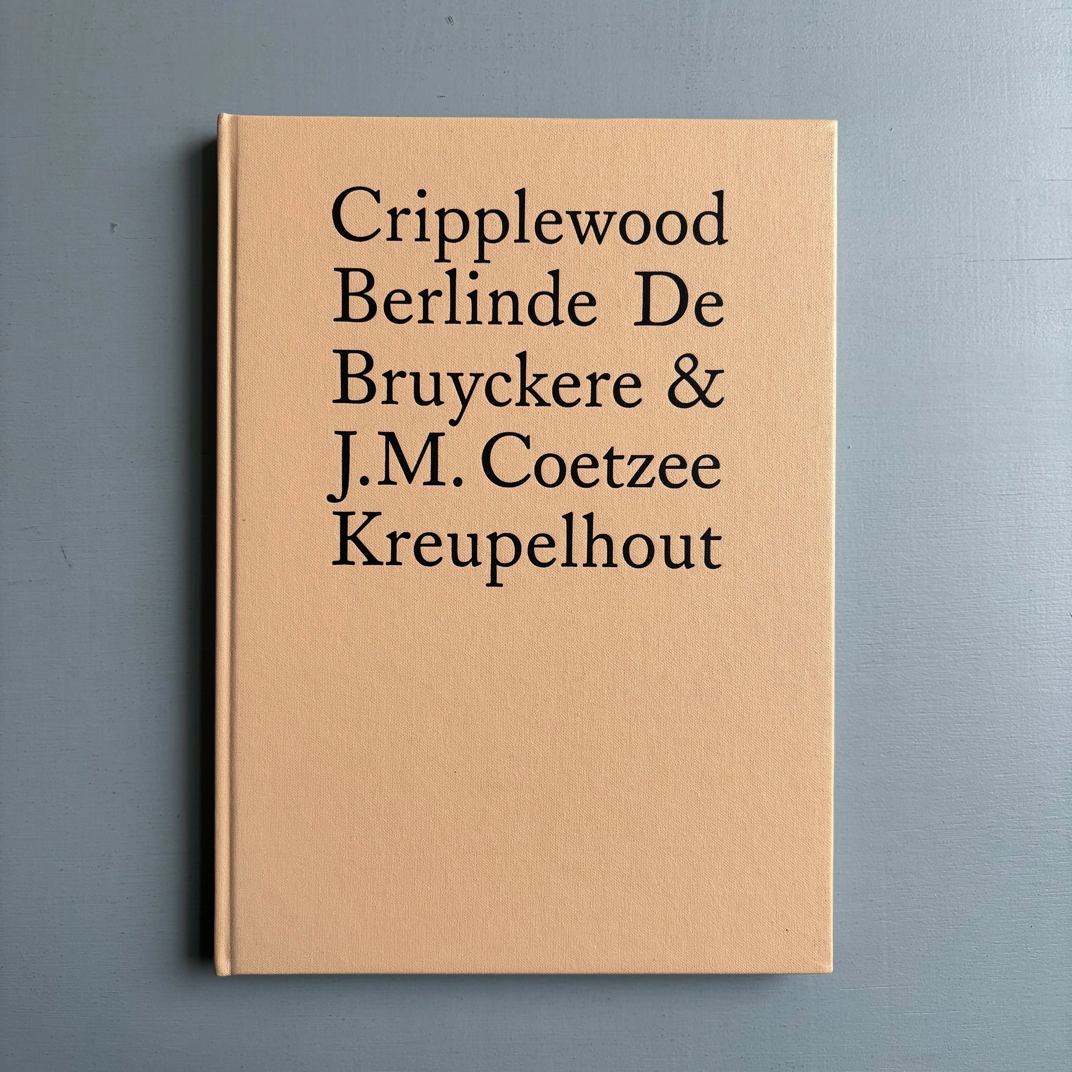 Berlinde De Bruyckere & J.M. Coetzee - Cripplewood/Kreupelhout - Mercatorfonds 2013