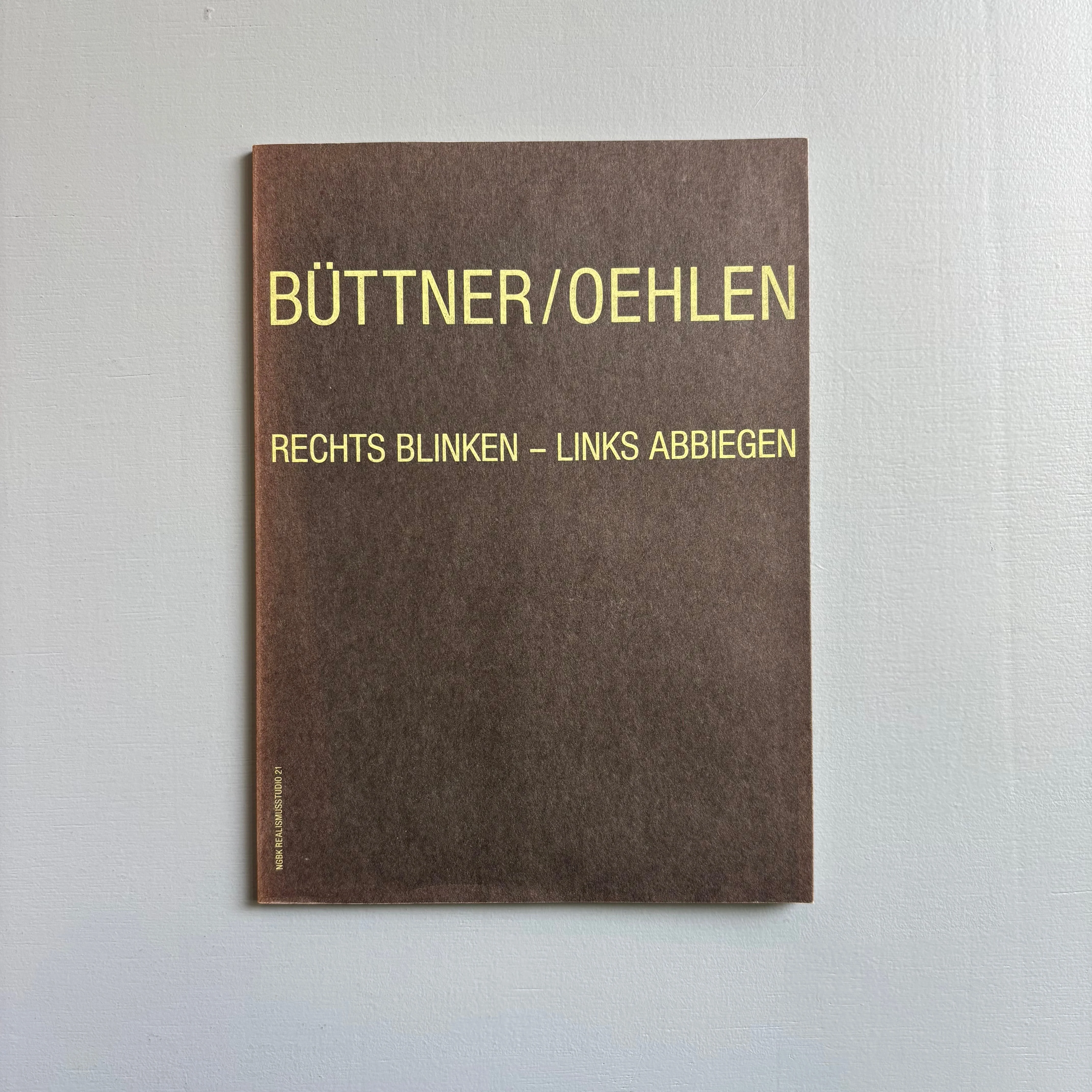 BĂĽttner / Oehlen - Rechts Blinken-Links Abbiegen - NGBK RealismusStudio 1982