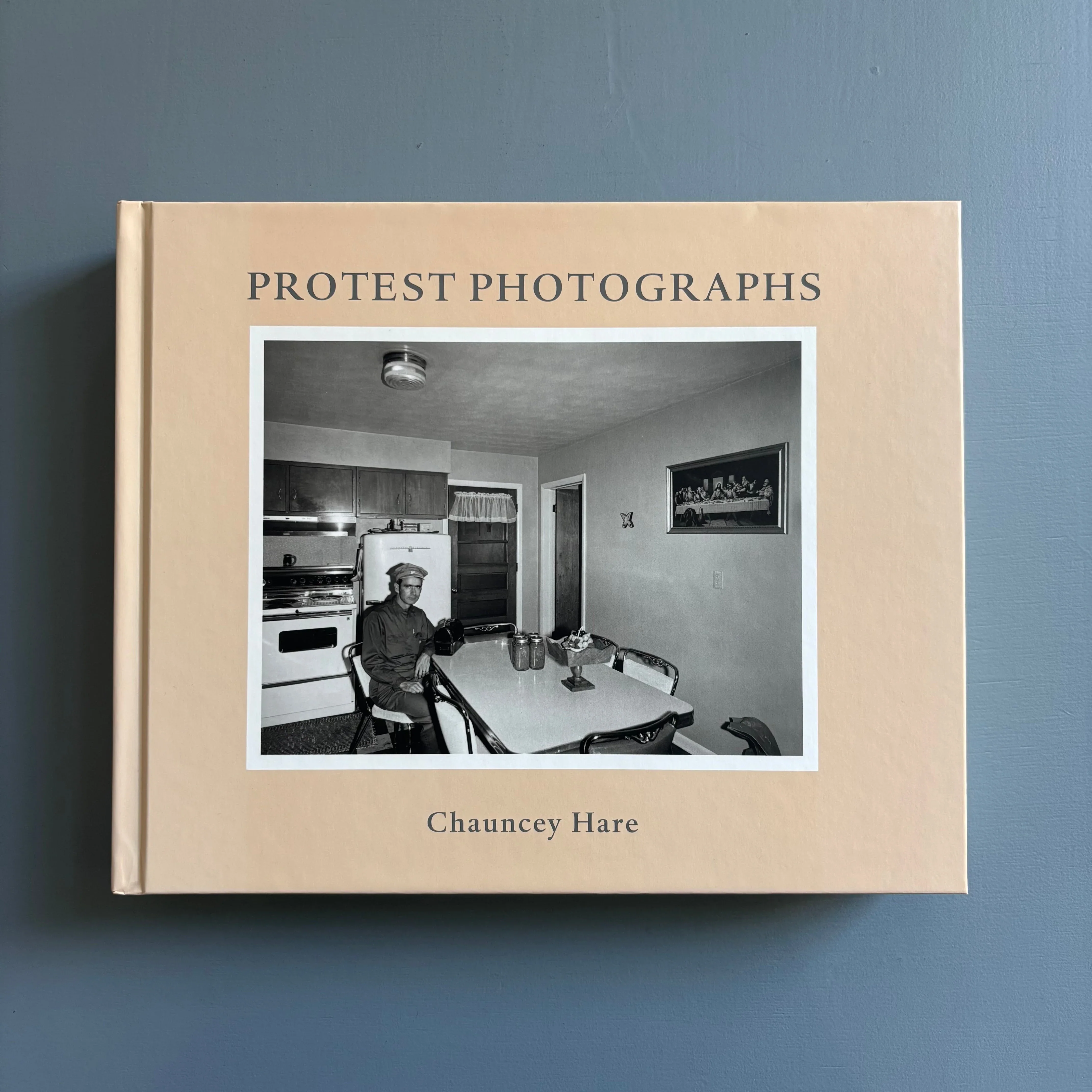 Chauncey Hare - Protest Photographs - Steidl 2009