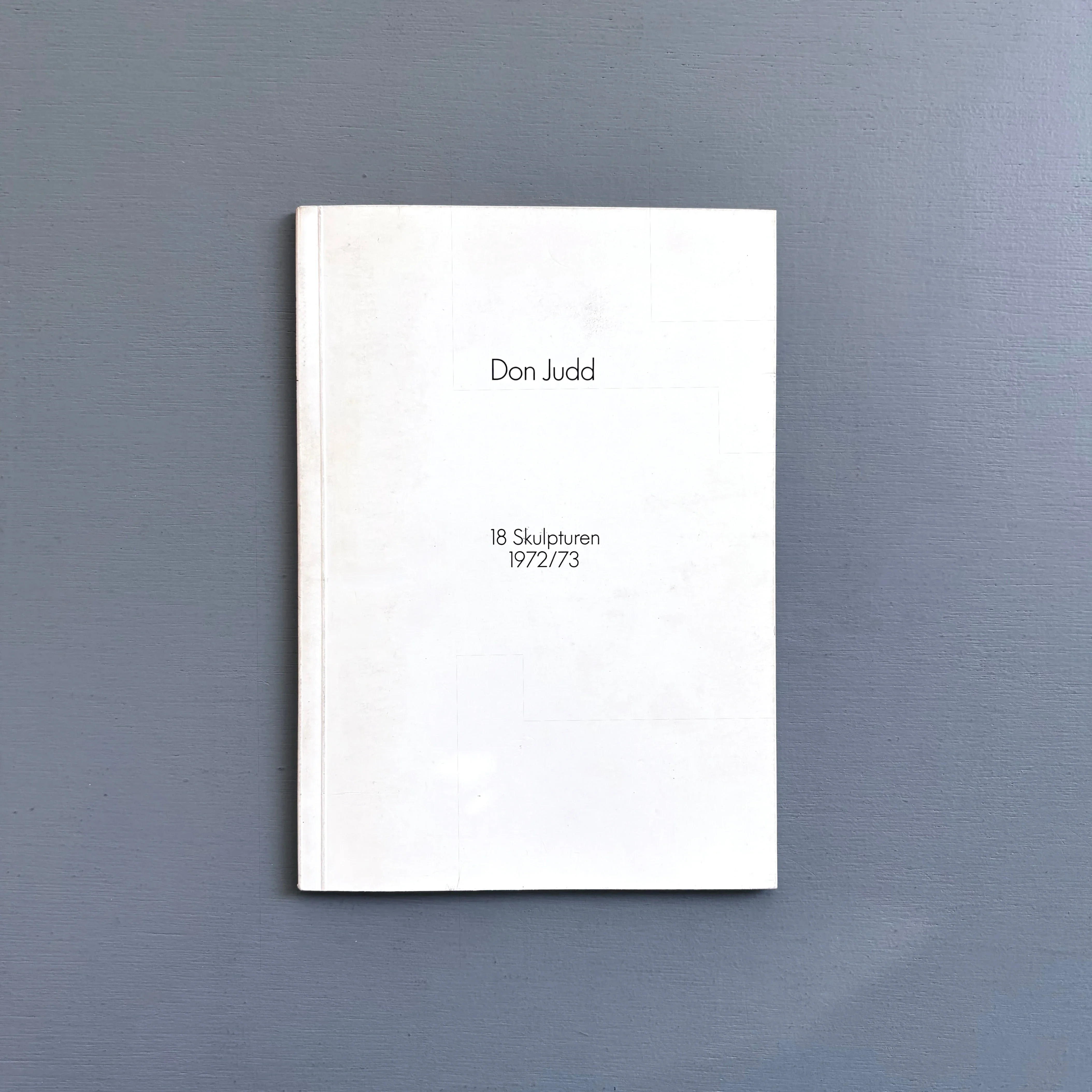 Don Judd - 18 Skulpturen 1972/73 - Galerie Heiner Friedrich 1973