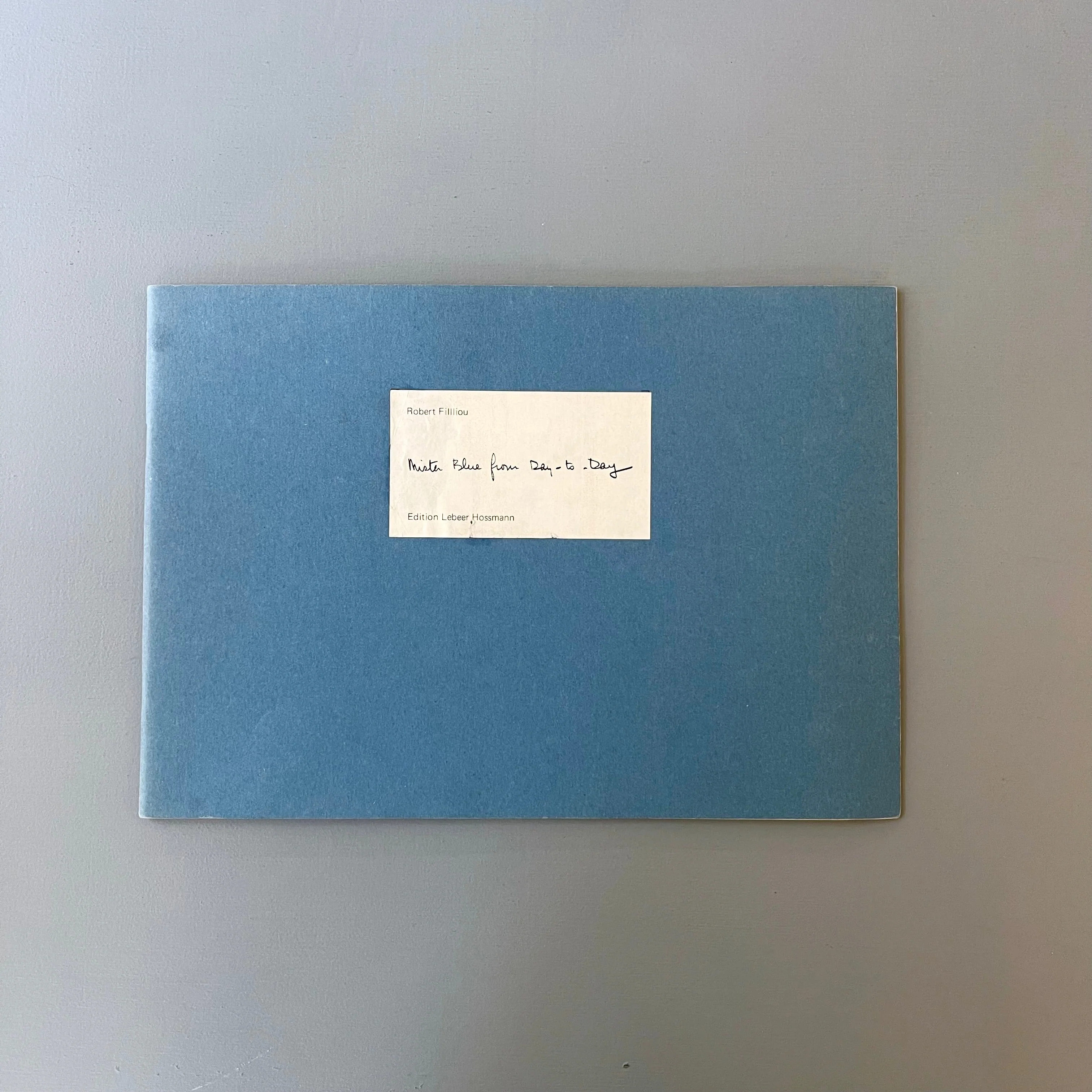Robert Filliou - Mister Blue from Day-to-Day - Edition Lebeer Hossmann 1983