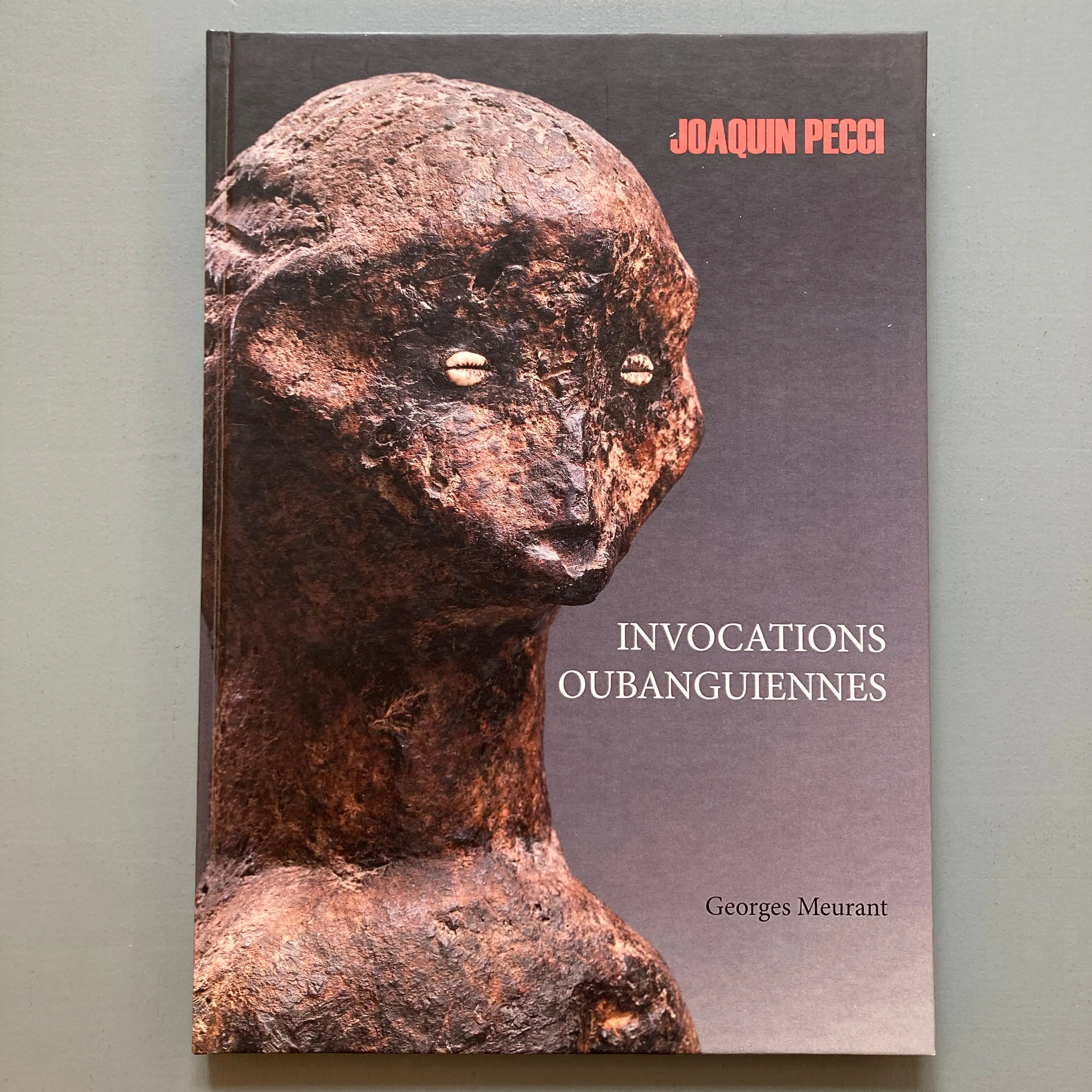 Georges Meurant - Invocations Oubanguiennes - Joaquin Pecci 2014