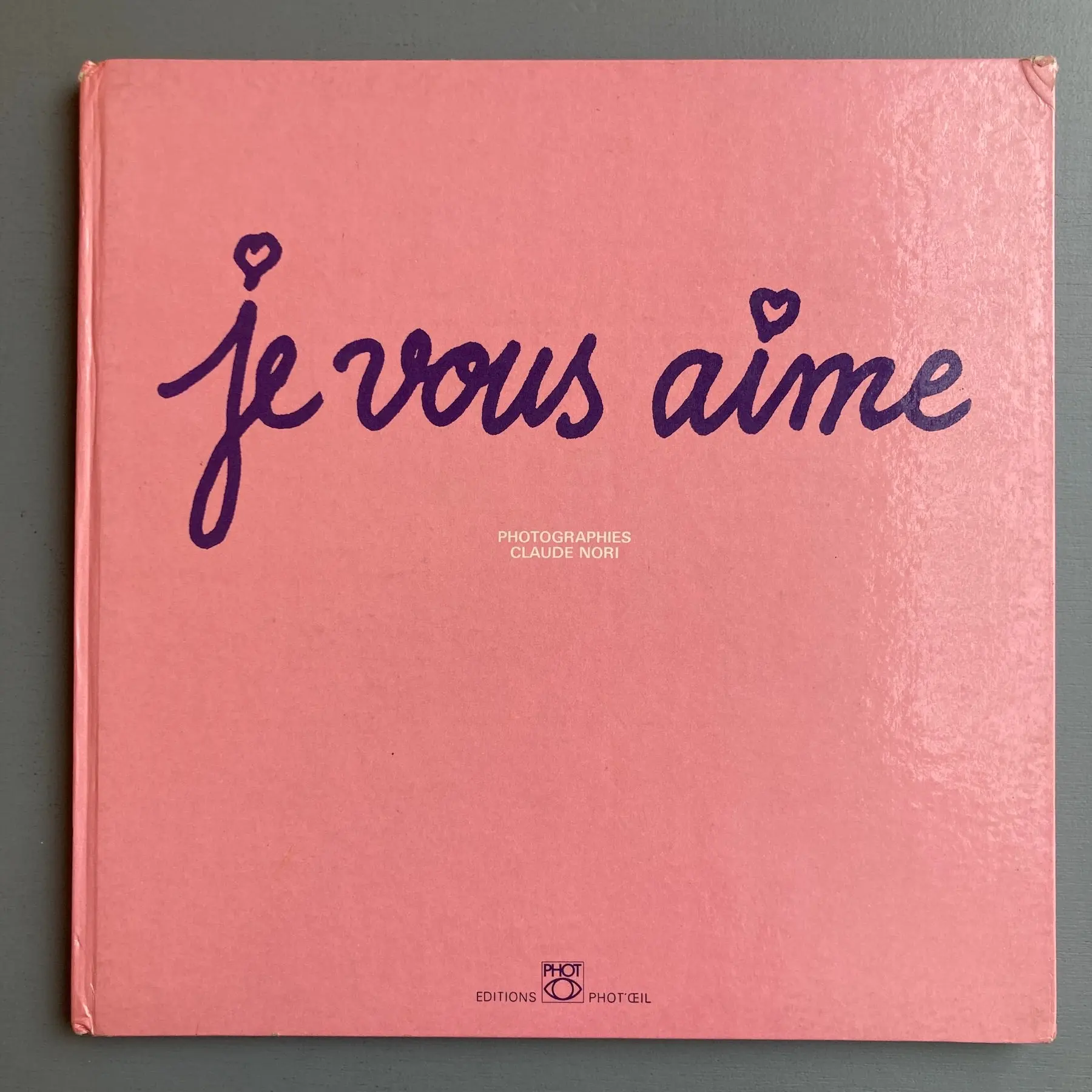 Je vous aime: photographies de Claude Nori - Editions Phot'oeil 1979