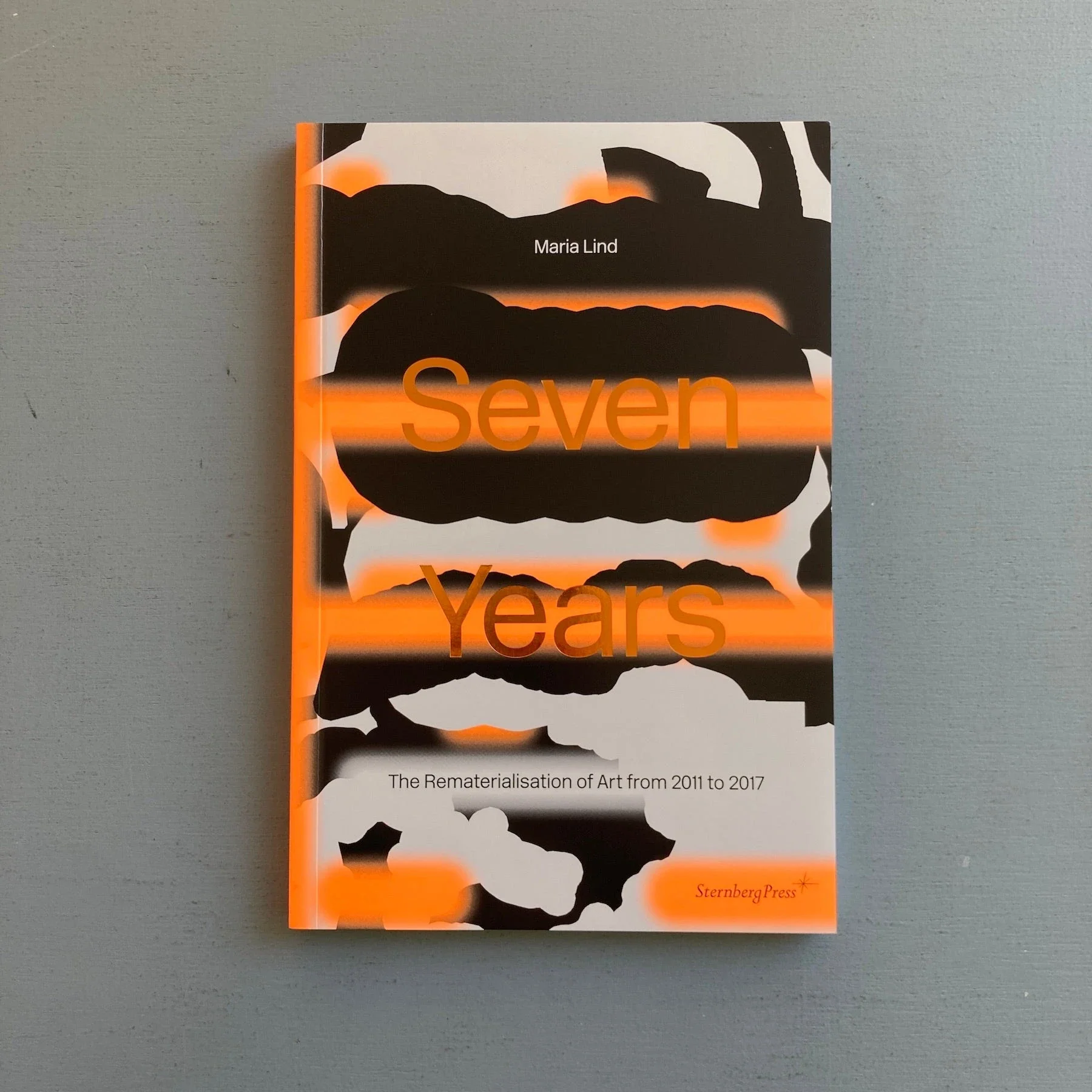 Maria Lind - Seven Years: The Rematerialisation of Art from 2011 to 2017- Sternberg Press 2019