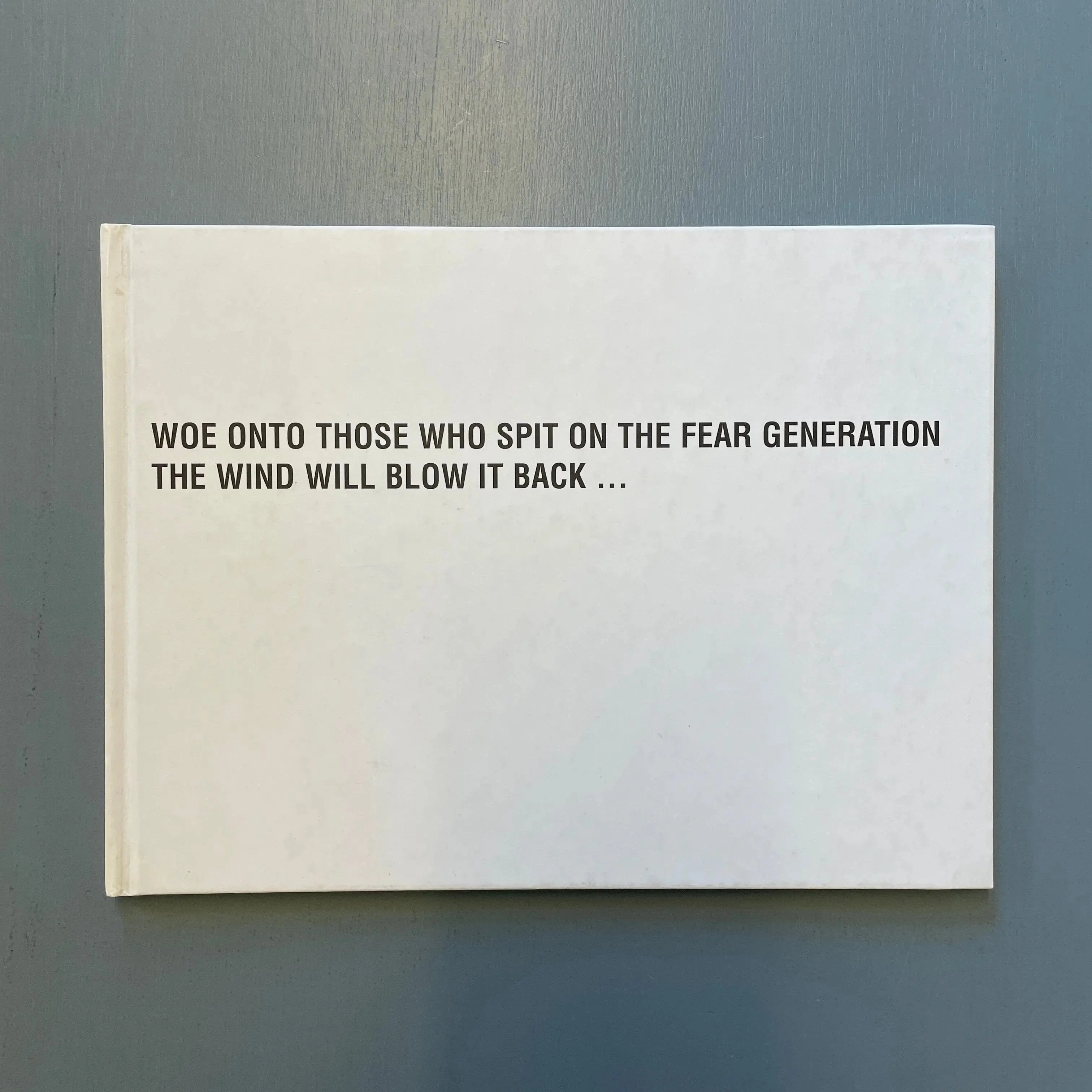 Raf Simons (signed) - Woe Onto Those Who Spit on the Fear Generation… - Detlef 2001