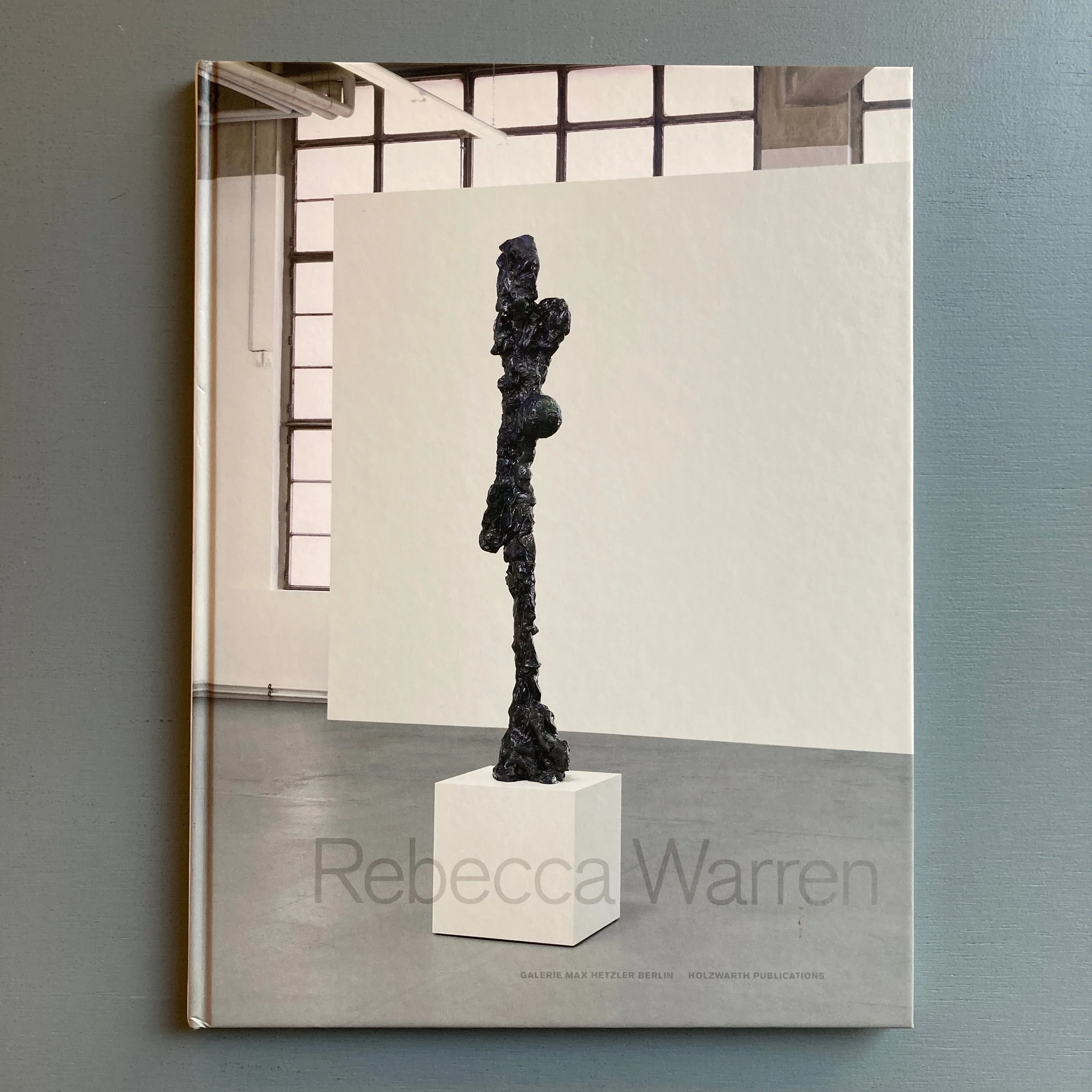 Rebecca Warren - Galerie Max Hetzler - Holzwarth Publications 2012