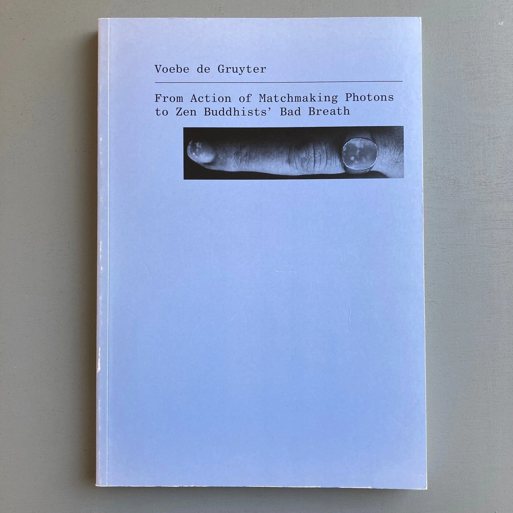 Voebe de Gruyter - From Action of Matchmaking Photons to Zen Buddhists' Bad Breath - Roma Publications 2012